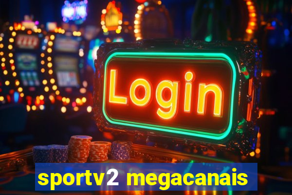 sportv2 megacanais